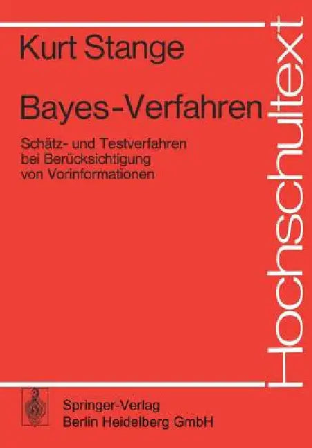 Bayes-Verfahren: Schätz- Und Testverfahren Bei Berücksichtigung Von Vorinformationen by K. Stange, T. Deutler, P. -T Wilrich