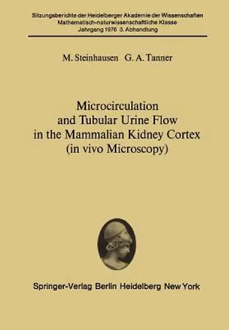 Microcirculation and Tubular Urine Flow in the Mammalian Kidney Cortex (in Vivo Microscopy): Submitted to the Academy Session of April 24, 1976 by M. Steinhausen
