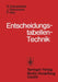 Entscheidungstabellen-Technik: Grundlagen Und Anwendung Von Entscheidungstabellen by R. Erbesdobler, J. Heinemann, P. Mey