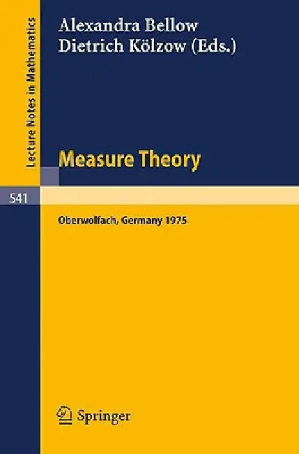 Measure Theory: Proceedings of the Conference Held at Oberwolfach, 15-21 June, 1975 by A. Bellow, D. Kölzow