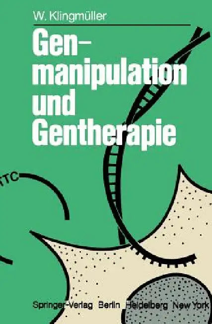 Genmanipulation Und Gentherapie by W. Klingmüller
