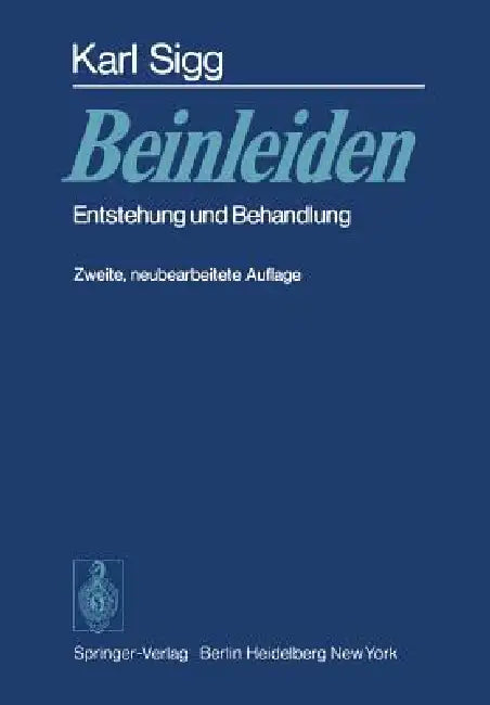 Beinleiden: Entstehung Und Behandlung by Karl Sigg, H. Willenegger