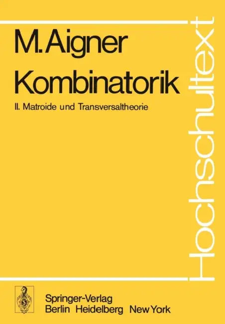 Kombinatorik: II: Matroide Und Transversaltheorie by Martin Aigner