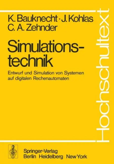 Simulationstechnik: Entwurf Und Simulation Von Systemen Auf Digitalen Rechenautomaten by K. Bauknecht, J. Kohlas, C. a. Zehnder