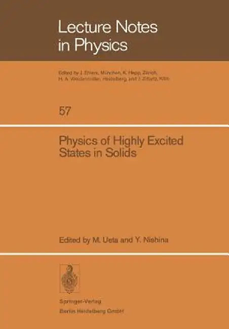 Physics of Highly Excited States in Solids: Proceedings of the 1975 Oji Seminar at Tomakomai, Japan, September 9-13, 1975 by M. Ueta