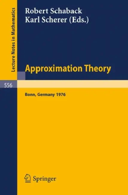 Approximation Theory: Proceedings of an International Conference Held at Bonn, Germany, June 8-11, 1976 by R. Schaback, K. Scherer