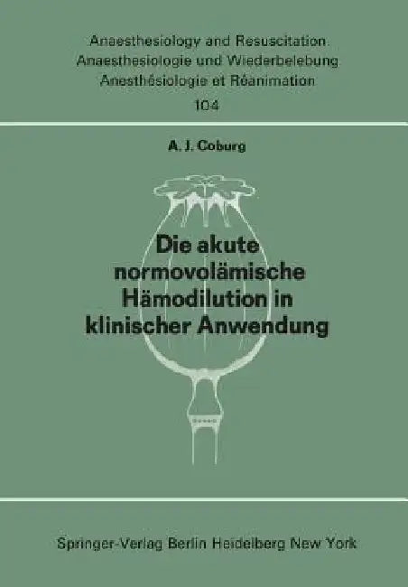 Die Akute Normo--Volämische Hämodilution in Klinischer Anwendung by A. J. Coburg