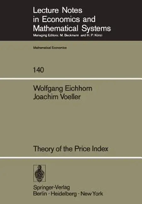Theory of the Price Index: Fisher's Test Approach and Generalizations by Werner Eichhorn