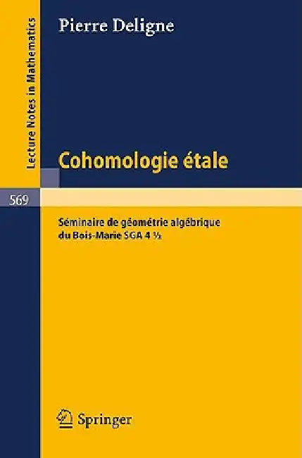 Cohomologie Etale: Séminaire de Géométrie Algébrique Du Bois-Marie Sga 4 1/2 by Pierre Deligne, Jean-Francois Boutot, Alexander Grothendieck