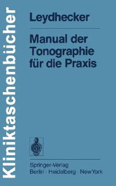 Manual Der Tonographie Für Die PRAXIS by W. Leydhecker
