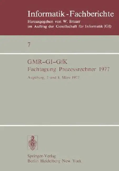 Fachtagung Prozessrechner 1977: Augsburg, 7. Und 8. März 1977 by G. Schmidt