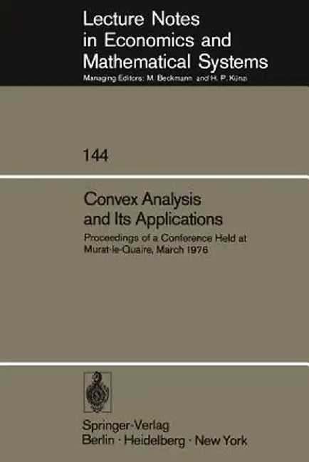 Convex Analysis and Its Applications: Proceedings of a Conference Held at Murat-Le-Quaire, March 1976 by A. Auslender