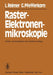 Raster-Elektronenmikroskopie by L. Reimer, G. Pfefferkorn