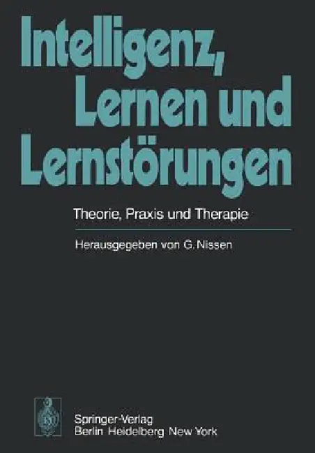 Intelligenz, Lernen Und Lernstörungen: Theorie, PRAXIS Und Therapie by G. Nissen, A. Agnoli