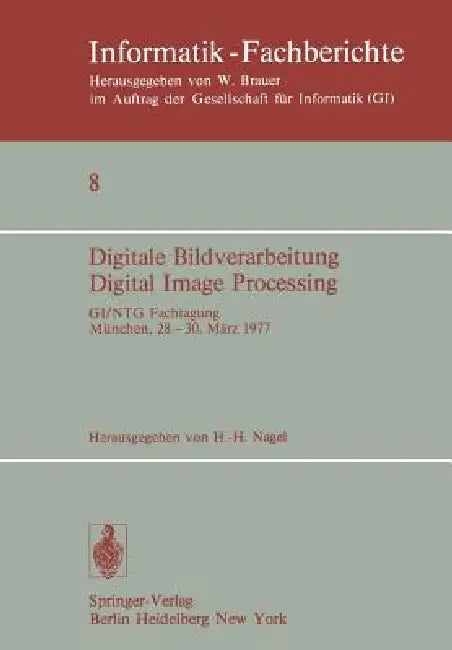 Digitale Bildverarbeitung Digital Image Processing: Gi/Ntg Fachtagung München, 28.-30. März 1977 by H. -H Nagel