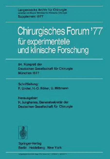 Chirurgisches Forum '77 Für Experimentelle Und Klinische Forschung: 94. Kongreß Der Deutschen Gesellschaft Für Chirurgie München, 27-30. April 1977 by F. Linder, H. Junghanns, H. -D Röher