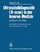Ultraschalldiagnostik (B-Scan) in Der Inneren Medizin: Lehrbuch Und Atlas by R. Petzoldt, H. Lutz, L. Demling
