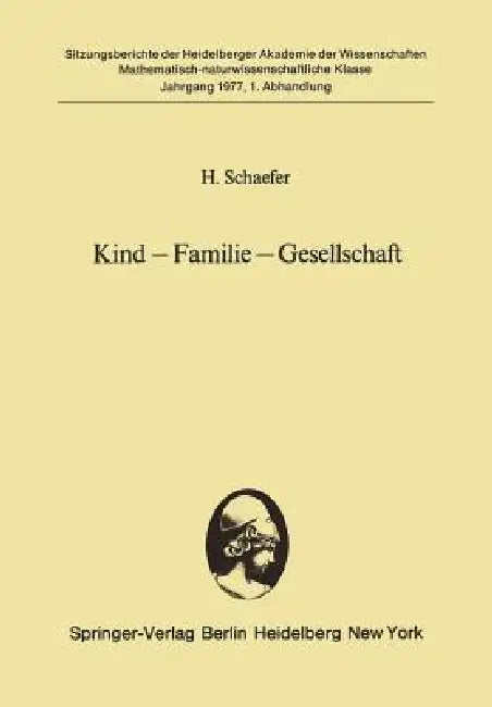 Kind -- Familie -- Gesellschaft: Vorgelegt in Der Sitzung Vom 3. Juli 1976 by H. Schaefer
