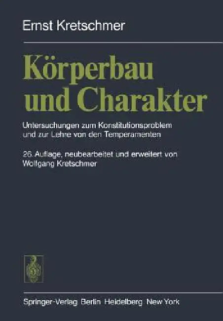 K Rperbau Und Charakter: Untersuchungen Zum Konstitutionsproblem Und Zur Lehre Von Den Temperamenten by Ernst Kretschmer, Wolfgang Kretschmer
