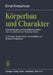 K Rperbau Und Charakter: Untersuchungen Zum Konstitutionsproblem Und Zur Lehre Von Den Temperamenten by Ernst Kretschmer, Wolfgang Kretschmer