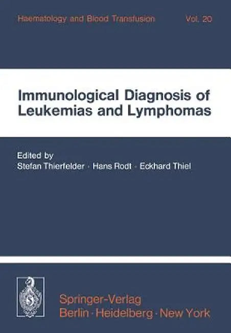 Immunological Diagnosis of Leukemias and Lymphomas: International Symposium of the Institut Für Hämatologie, Gsf, October 28-30, 1976 -- Neuherberg/Mu by S. Thierfelder