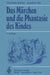 Das Märchen Und Die Phantasie Des Kindes by H. Hetzer, C. Bühler, J. Bilz