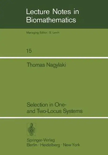 Selection in One- And Two-Locus Systems by T. Nagylaki