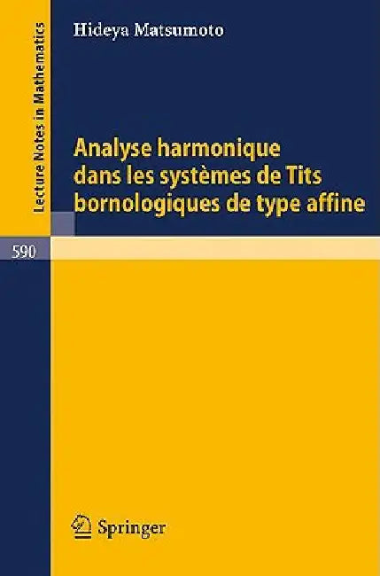 Analyse Harmonique Dans Les Systemes de Tits Bornologique de Type Affine by H. Matsumoto