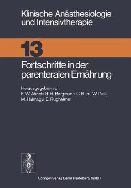 Fortschritte in Der Parenteralen Ernährung by F. W. Ahnefeld, H. Bergmann, C. Burri