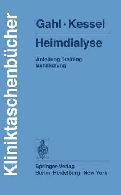 Heimdialyse: Anleitung Training Behandlung by Gerhard Gahl, Michael Kessel
