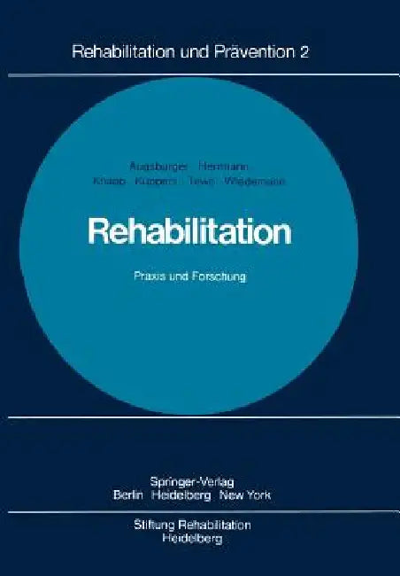 Rehabilitation PRAXIS Und Forschung by W. Augsburger, W. Boll, W. Herrmann