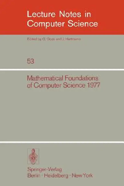 Mathematical Foundations of Computer Science 1977: 6th Symposium, Tatranska Lomnica September 5-9, 1977. Proceedings by J. Gruska