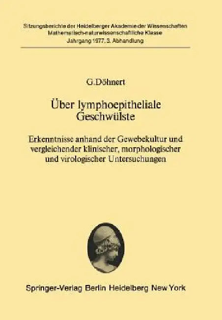 Über Lymphoepitheliale Geschwülste: Erkenntnisse Anhand Der Gewebekultur Und Vergleichender Klinischer, Morphologischer Und Virologischer Untersuchung by G. Döhnert