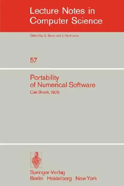 Portability of Numerical Software: Workshop, Oak Brook, Illinois, June 21-23, 1976 by W. Cowell
