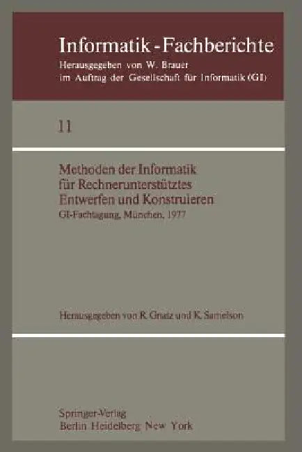 Methoden Der Informatik Für Rechnerunterstütztes Entwerfen Und Konstruieren: Gi-Fachtagung, München, 19.-21. Oktober 1977 by R. Gnatz, K. Samelson