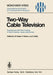 Two-Way Cable Television: Experiences with Pilot Projects in North America, Japan, and Europe. Proceedings of a Symposium Held in Munich, April by W. Kaiser