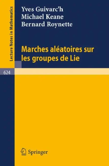 Marches Aleatoires Sur Les Groupes de Lie by Yves Guivarc'h, Michael Keane, Bernard Roynette