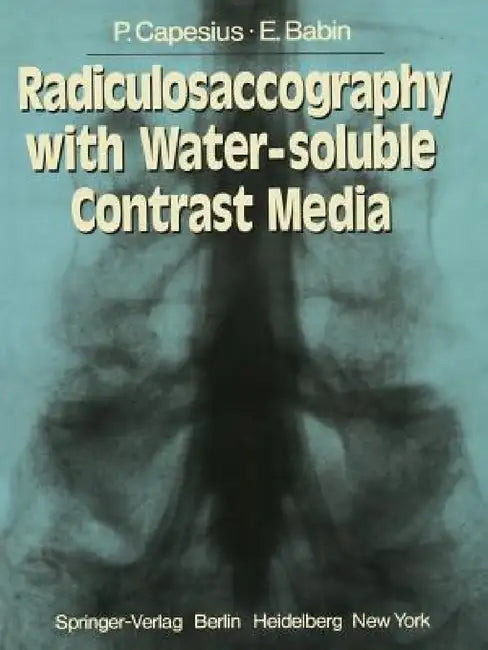 Radiculosaccography with Water-Soluble Contrast Media by D. Maitrot, P. Capesius, M. Schechter