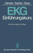 Ekg-Einführungskurs: Eine Praktische Propädeutik Der Klinischen Elektrokardiographie by P. Schumacher, W. Newesely, M. J. Halhuber