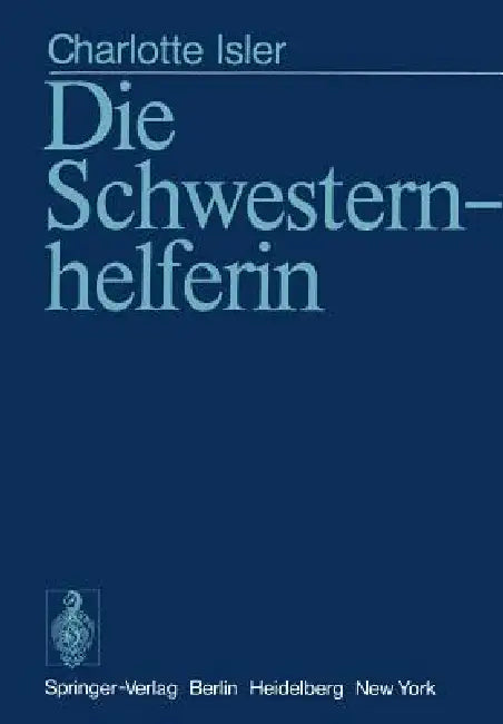 Die Schwesternhelferin by C. Isler, G. Kaiser, M. Kaiser