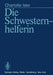 Die Schwesternhelferin by C. Isler, G. Kaiser, M. Kaiser