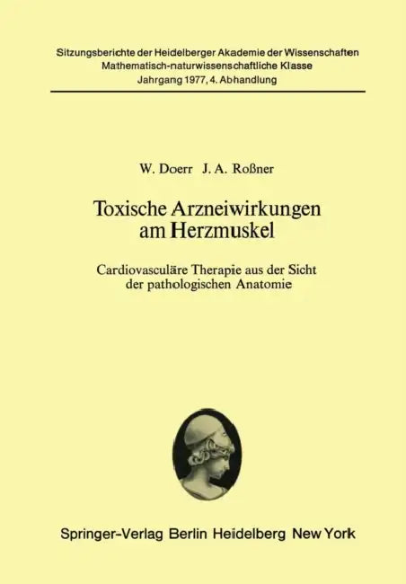 Toxische Arzneiwirkungen Am Herzmuskel: Cardiovaskuläre Therapie Aus Der Sicht Der Pathologischen Anatomie by W. Doerr, J. A. Rossner