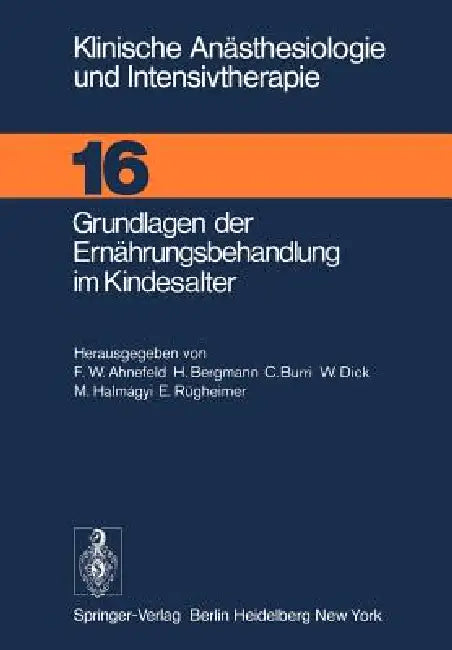Grundlagen Der Ernährungsbehandlung Im Kindesalter by F. W. Ahnefeld, H. Bergmann, C. Burri