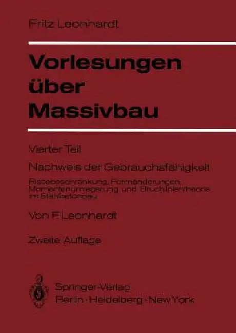 Vorlesungen Über Massivbau: Vierter Teil Nachweis Der Gebrauchsfähigkeit Rissebeschränkung, Formänderungen, Momentenumlagerung Und Bruchlinientheorie by F. Leonhardt