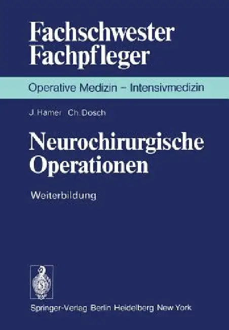 Neurochirurgische Operationen: Weiterbildung by J. Hamer, K. Junghanns, C. Dosch