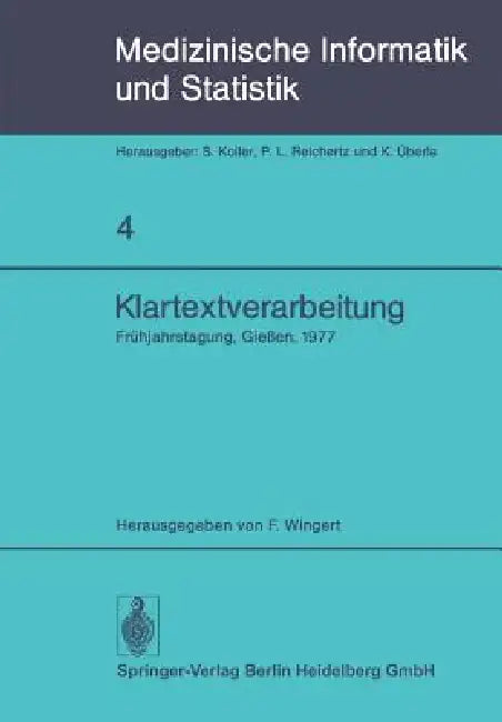 Klartextverarbeitung: Frühjahrstagung 1977, Fachbereich Medizinische Informatik Der Gmds Und Fachausschuß 14 Der Gl in Gießen by F. Wingert