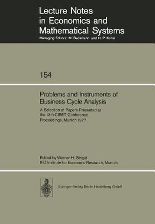 Problems and Instruments of Business Cycle Analysis: A Selection of Papers Presented at the 13th Ciret Conference Proceedings, Munich 1977 by W. H. Strigel