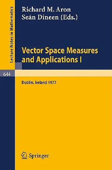 Vector Space Measures and Applications I: Proceedings, Dublin, 1977 by R. M. Aron, S. Dineen