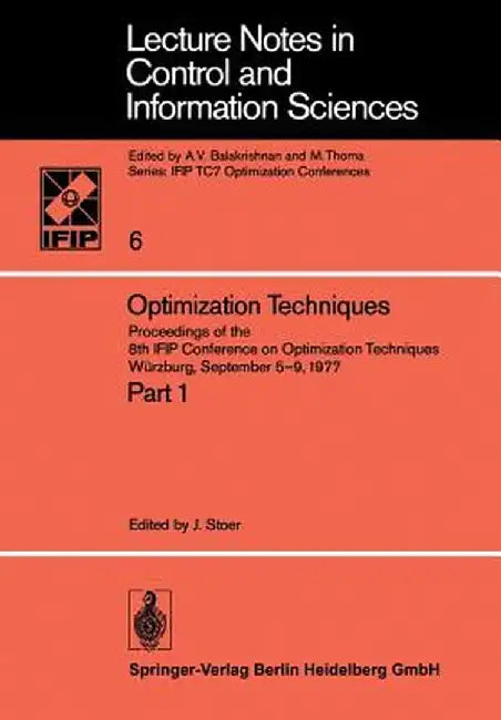 Optimization Techniques: Proceedings of the 8th Ifip Conference on Optimization Techniques Würzburg, September 5-9, 1977 by J. Stoer