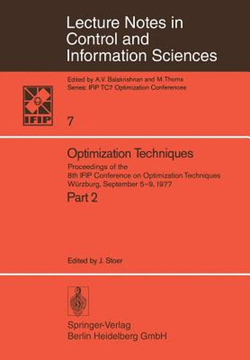Optimization Techniques II: Proceedings of the 8th Ifip Conference on Optimization Techniques, Würzburg, September 5-9, 1977 by J. Stoer